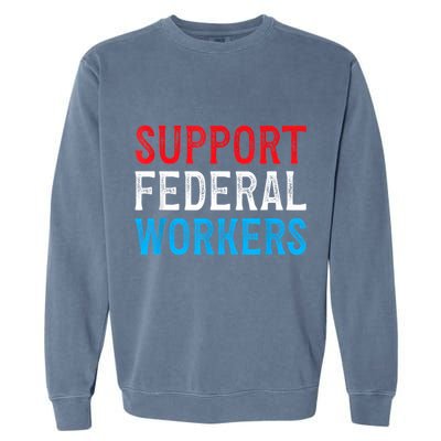 Support Federal Workers Protect Defend Employees Jobs Garment-Dyed Sweatshirt