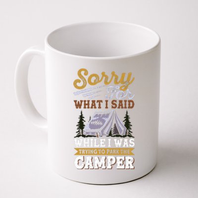 Sorry For What I Said I Was Trying To Park The Camper Holiday Gift RV Camping Coffee Mug