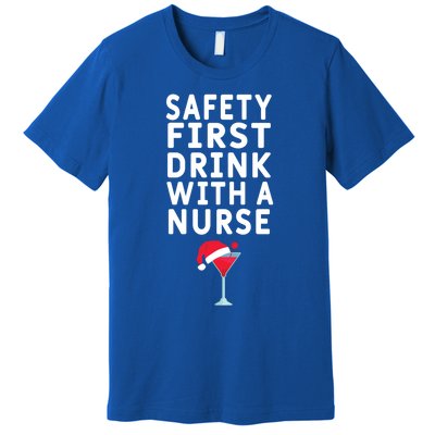 Safety First With A Nurse Funny Christmas Funny Nurse Funny Gift Premium T-Shirt