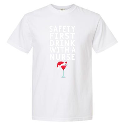 Safety First With A Nurse Funny Christmas Funny Nurse Funny Gift Garment-Dyed Heavyweight T-Shirt