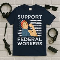 Support Federal Workers Protect Defend Employees Jobs T-Shirt