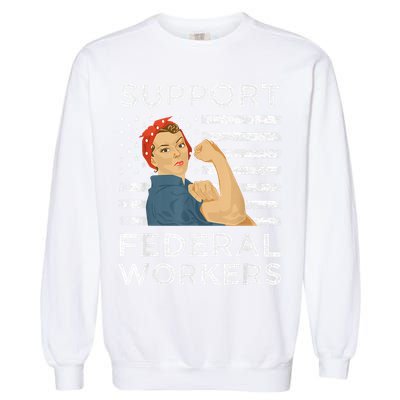 Support Federal Workers Protect Defend Employees Jobs Garment-Dyed Sweatshirt