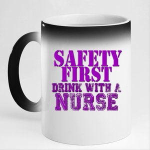 Safety First With A Nurse Funny Ing Funny Gift Rn 11oz Black Color Changing Mug