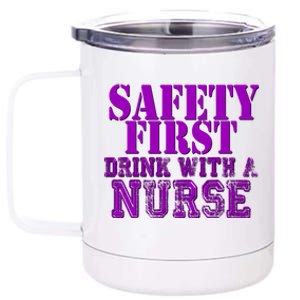 Safety First With A Nurse Funny Ing Funny Gift Rn 12 oz Stainless Steel Tumbler Cup