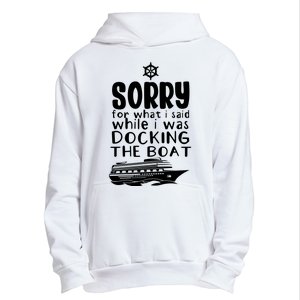 Sorry For What I Said While I Was Docking The Boat Urban Pullover Hoodie