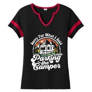 Sorry For What I Said While Parking Camper Camping RV Gift Ladies Halftime Notch Neck Tee