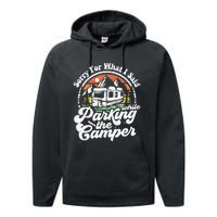 Sorry For What I Said While Parking Camper Camping RV Gift Performance Fleece Hoodie