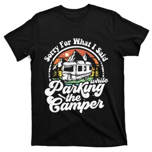 Sorry For What I Said While Parking Camper Camping RV Gift T-Shirt