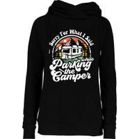 Sorry For What I Said While Parking Camper Camping RV Gift Womens Funnel Neck Pullover Hood