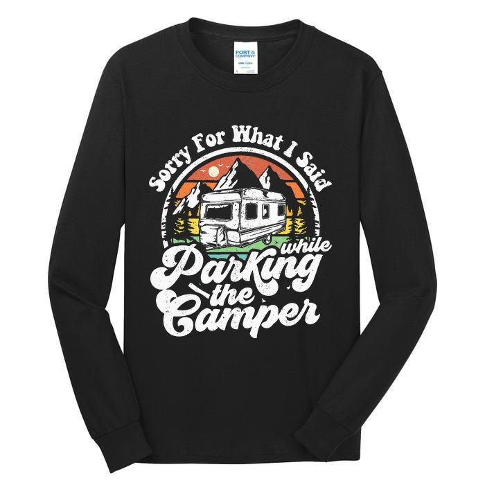 Sorry For What I Said While Parking Camper Camping RV Gift Tall Long Sleeve T-Shirt