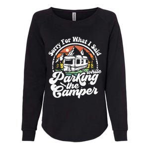 Sorry For What I Said While Parking Camper Camping RV Gift Womens California Wash Sweatshirt