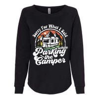 Sorry For What I Said While Parking Camper Camping RV Gift Womens California Wash Sweatshirt