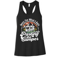 Sorry For What I Said While Parking Camper Camping RV Gift Women's Racerback Tank