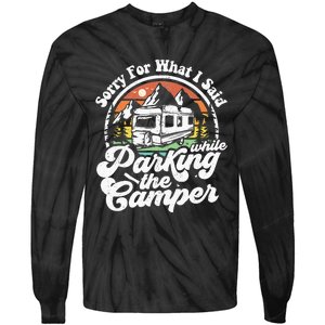 Sorry For What I Said While Parking Camper Camping RV Gift Tie-Dye Long Sleeve Shirt