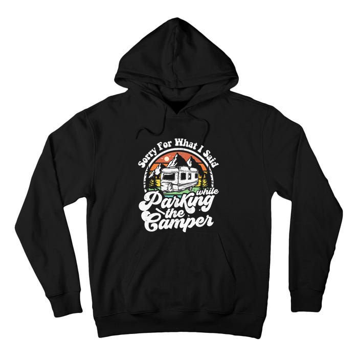 Sorry For What I Said While Parking Camper Camping RV Gift Tall Hoodie