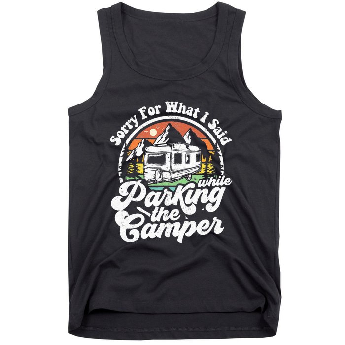 Sorry For What I Said While Parking Camper Camping RV Gift Tank Top