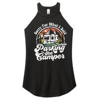 Sorry For What I Said While Parking Camper Camping RV Gift Women's Perfect Tri Rocker Tank