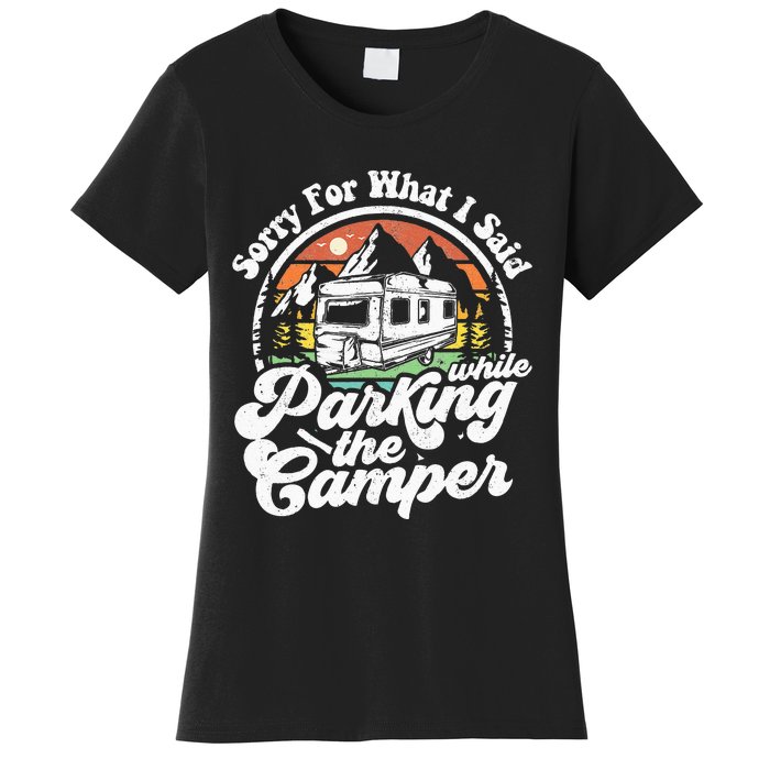 Sorry For What I Said While Parking Camper Camping RV Gift Women's T-Shirt