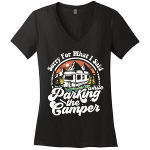 Sorry For What I Said While Parking Camper Camping RV Gift Women's V-Neck T-Shirt