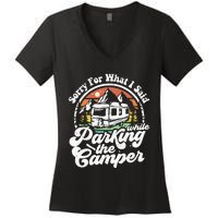 Sorry For What I Said While Parking Camper Camping RV Gift Women's V-Neck T-Shirt