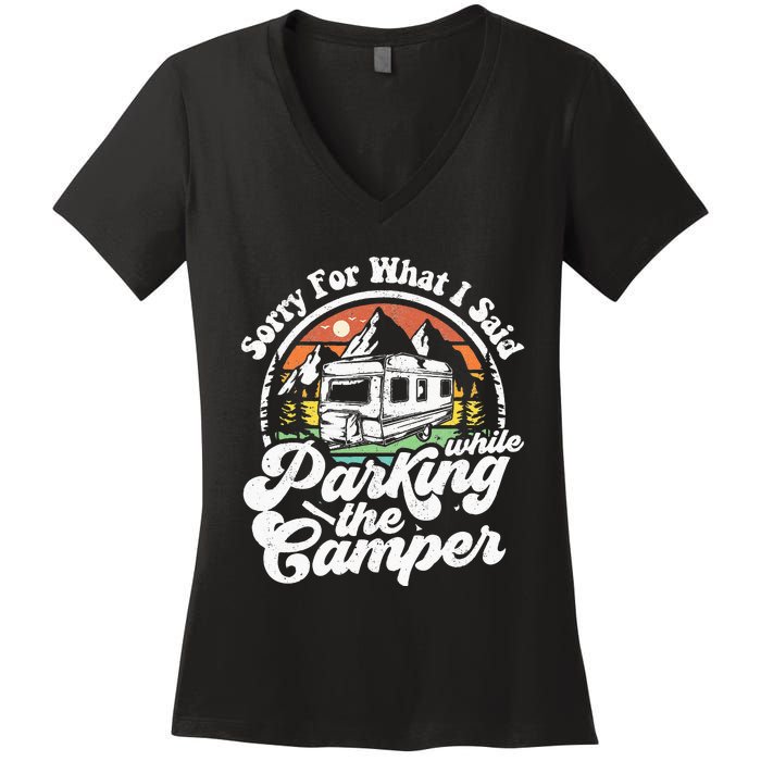 Sorry For What I Said While Parking Camper Camping RV Gift Women's V-Neck T-Shirt