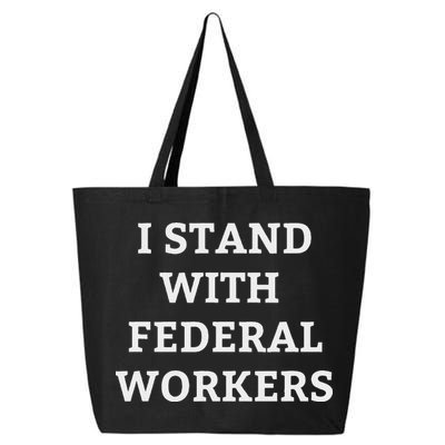 Support Federal Workers I Stand With Federal Employees 25L Jumbo Tote
