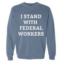 Support Federal Workers I Stand With Federal Employees Garment-Dyed Sweatshirt