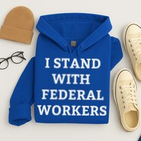 Support Federal Workers I Stand With Federal Employees Hoodie