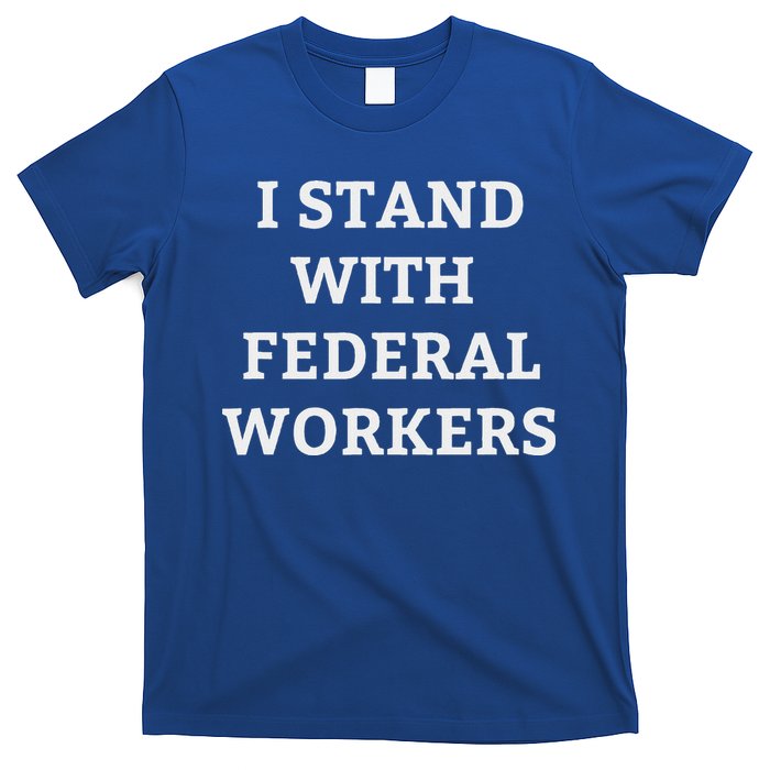 Support Federal Workers I Stand With Federal Employees T-Shirt