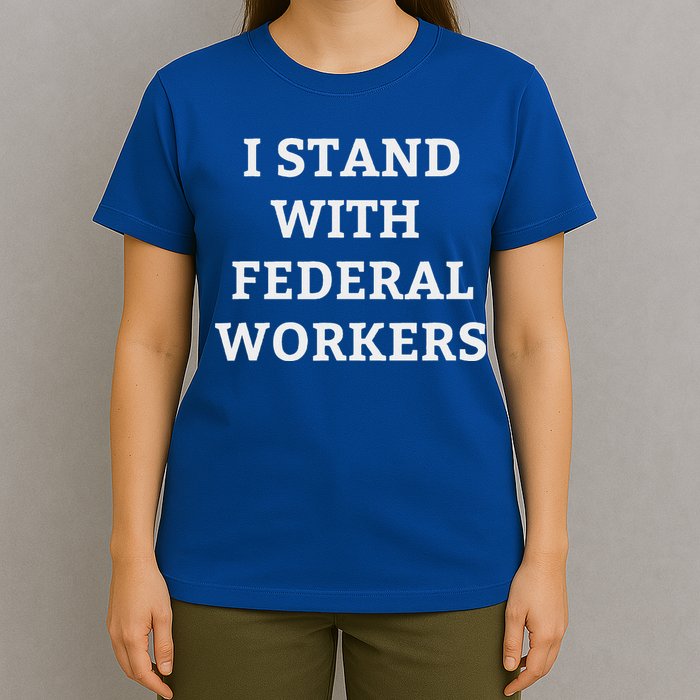 Support Federal Workers I Stand With Federal Employees T-Shirt