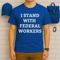 Support Federal Workers I Stand With Federal Employees T-Shirt