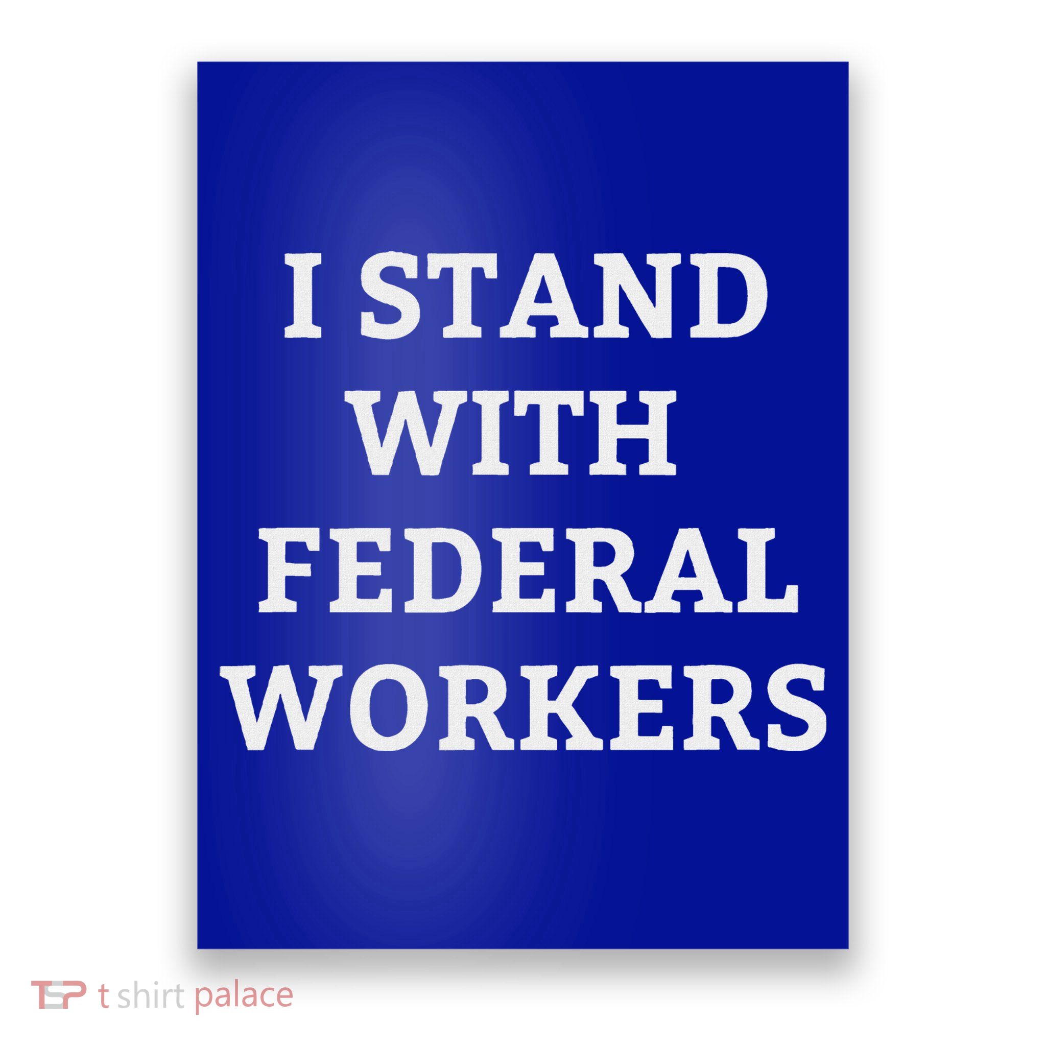 Support Federal Workers I Stand With Federal Employees Poster