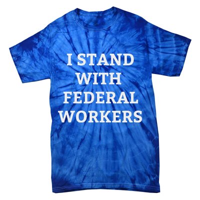 Support Federal Workers I Stand With Federal Employees Tie-Dye T-Shirt