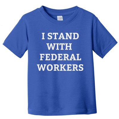 Support Federal Workers I Stand With Federal Employees Toddler T-Shirt