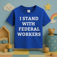 Support Federal Workers I Stand With Federal Employees Toddler T-Shirt