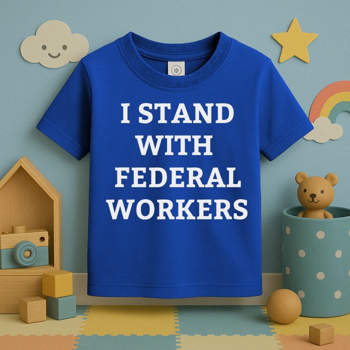 Support Federal Workers I Stand With Federal Employees Toddler T-Shirt