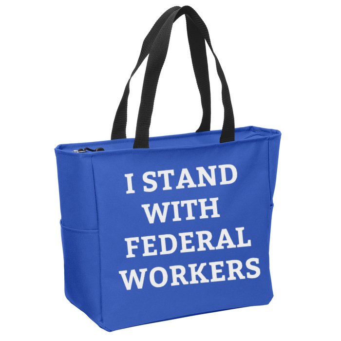 Support Federal Workers I Stand With Federal Employees Zip Tote Bag