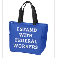 Support Federal Workers I Stand With Federal Employees Zip Tote Bag