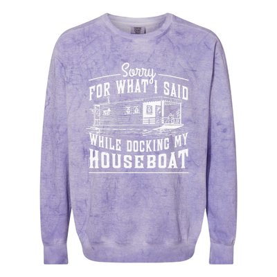 Sorry For What I Said While Docking My Houseboat Funny Sail Colorblast Crewneck Sweatshirt