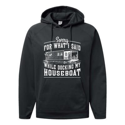 Sorry For What I Said While Docking My Houseboat Funny Sail Performance Fleece Hoodie