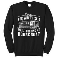 Sorry For What I Said While Docking My Houseboat Funny Sail Sweatshirt