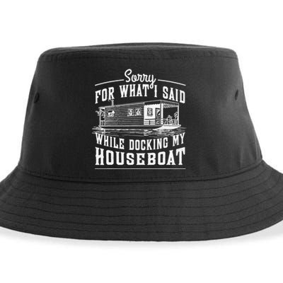 Sorry For What I Said While Docking My Houseboat Funny Sail Sustainable Bucket Hat