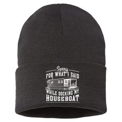 Sorry For What I Said While Docking My Houseboat Funny Sail Sustainable Knit Beanie