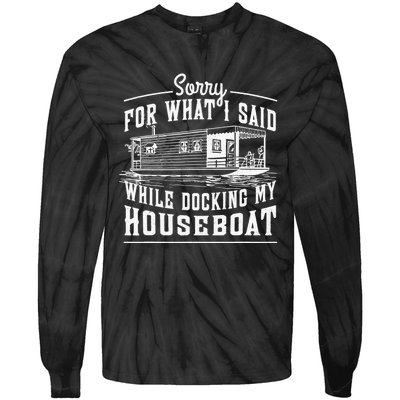 Sorry For What I Said While Docking My Houseboat Funny Sail Tie-Dye Long Sleeve Shirt