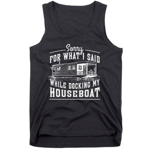 Sorry For What I Said While Docking My Houseboat Funny Sail Tank Top