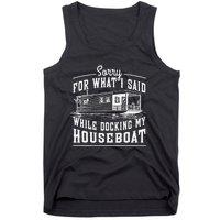 Sorry For What I Said While Docking My Houseboat Funny Sail Tank Top