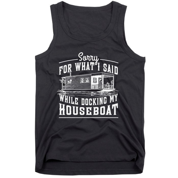 Sorry For What I Said While Docking My Houseboat Funny Sail Tank Top