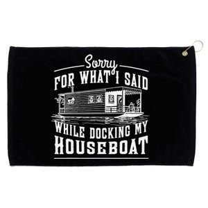 Sorry For What I Said While Docking My Houseboat Funny Sail Grommeted Golf Towel