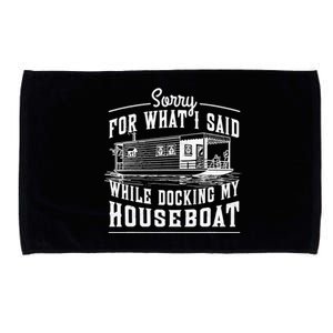 Sorry For What I Said While Docking My Houseboat Funny Sail Microfiber Hand Towel