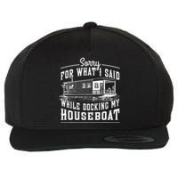 Sorry For What I Said While Docking My Houseboat Funny Sail Wool Snapback Cap